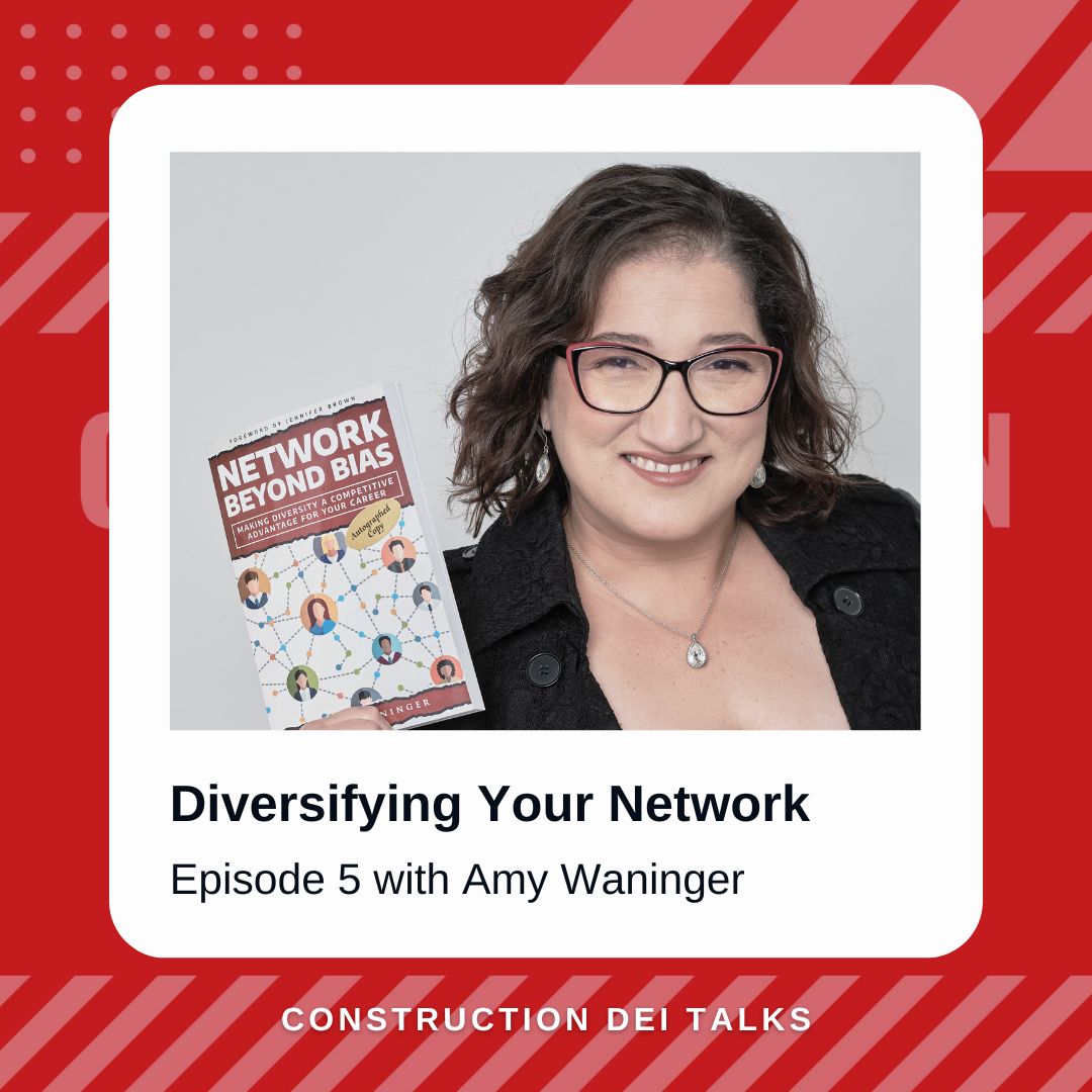 Episode 5: Diversifying your network - Amy Waninger - Construction DEI ...